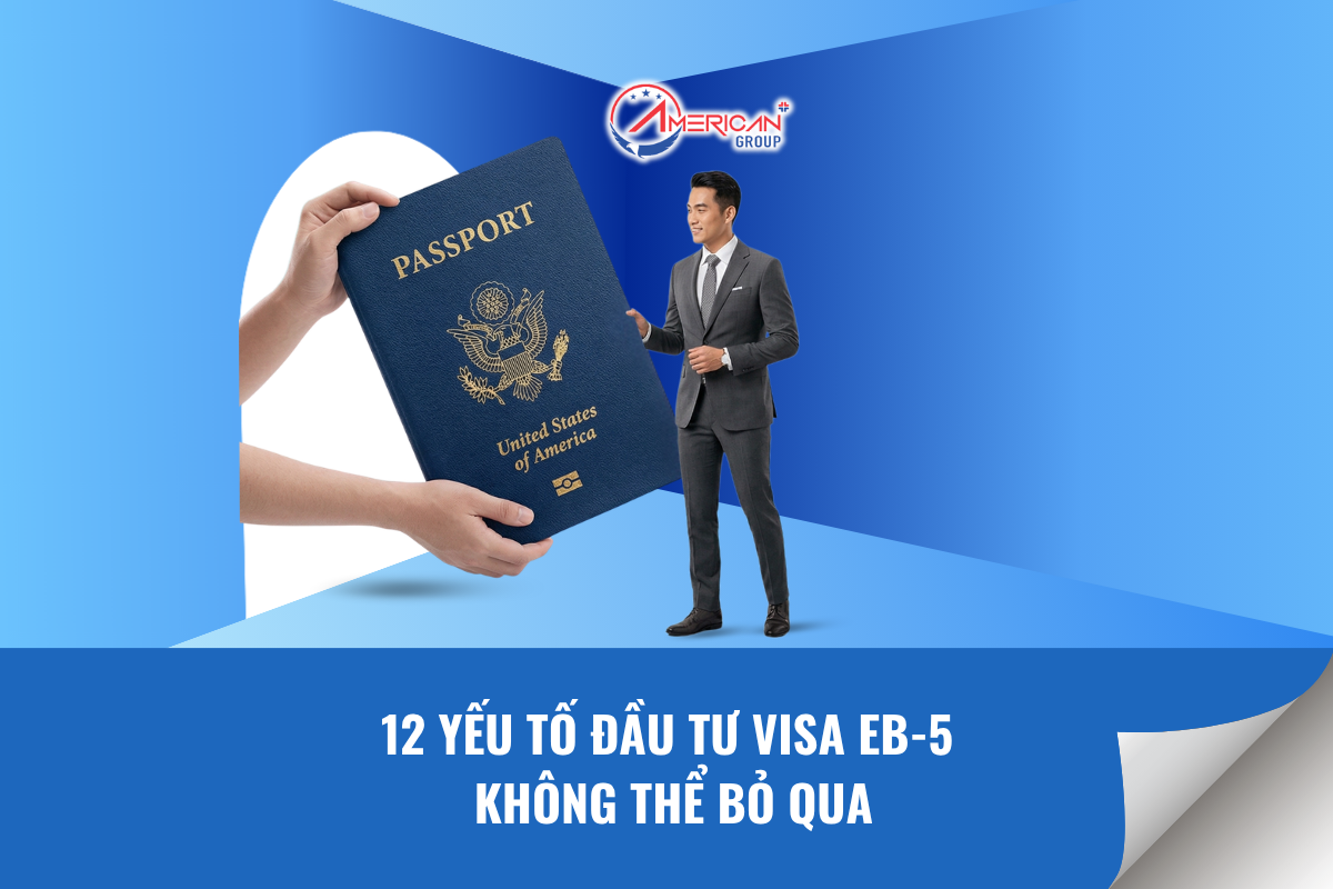 12 yếu tố đầu tư visa EB-5 không thể bỏ qua
