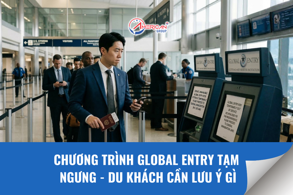 Chương trình Global Entry tạm ngưng - du khách nên lưu ý gì