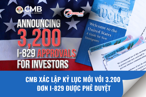 CMB xác lập kỷ lục với 3200 đơn I-829 được phê duyệt