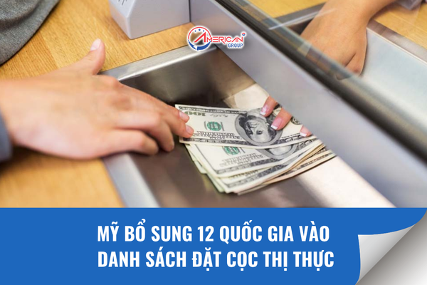Mỹ bổ sung 12 quốc gia và danh sách đặt cọc thị thực