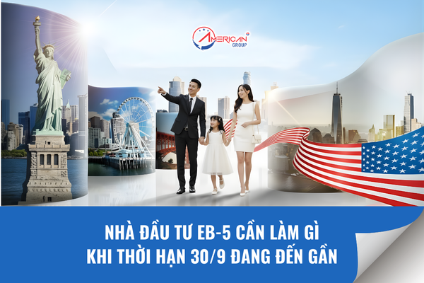 Nhà đầu tư EB-5 cần làm gì khi thời hạn 30/9 đang đến gần