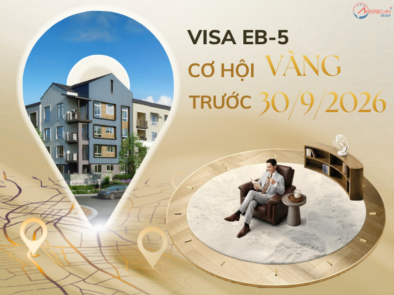 Top 26 thông tin quan trọng về Visa EB-5 năm 2026