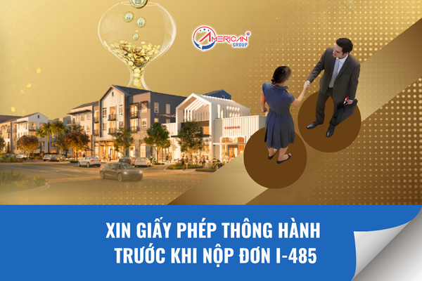 Xin giấy phép thông hành trước ngày nộp đơn I-485