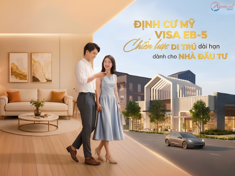 Visa EB-5 chiến lược di trú dài hạn