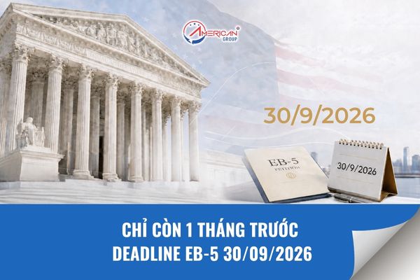 Chỉ Còn 1 Tháng Trước Deadline EB-5 30/09/2026