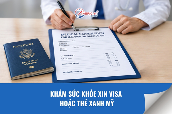 Khám sức khoẻ xin visa hoặc thẻ xanh Mỹ